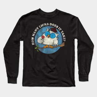 Funny I Know How Many Licks It Takes Funny Owl Lover Long Sleeve T-Shirt